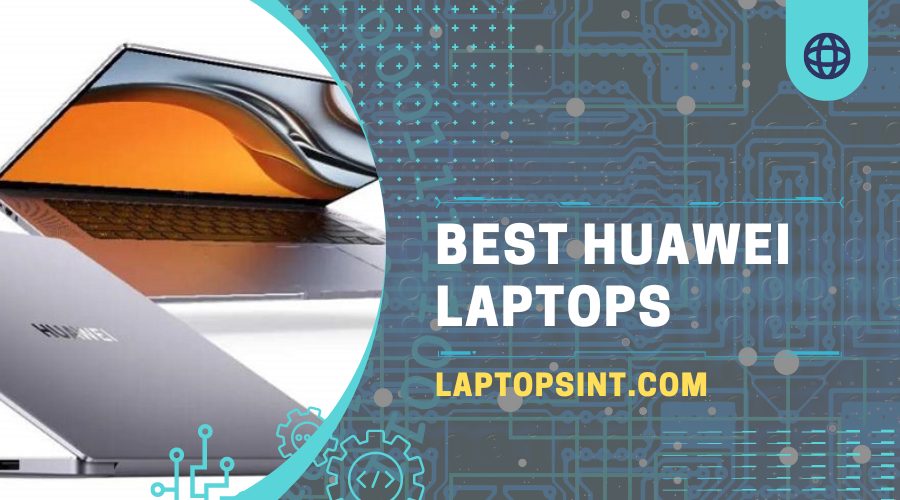 best Huawei laptops