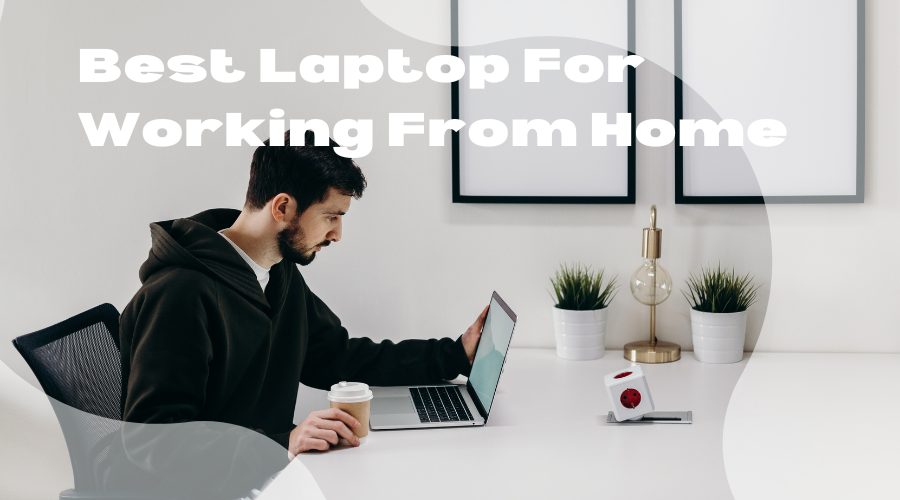 best laptop for working from home