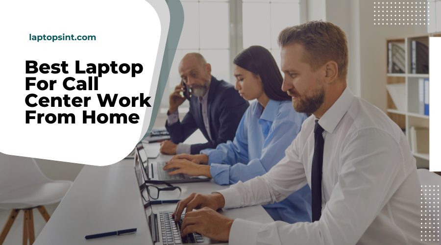 Best laptop for call center work from home