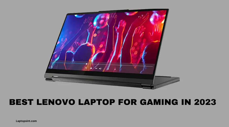 Best Lenovo Laptop for Gaming In 2023