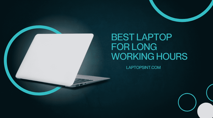 best laptop for long working hours