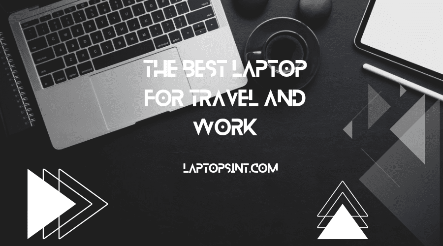 best laptop for travel and work