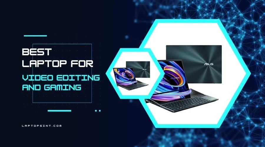 best laptop for video editing and gaming