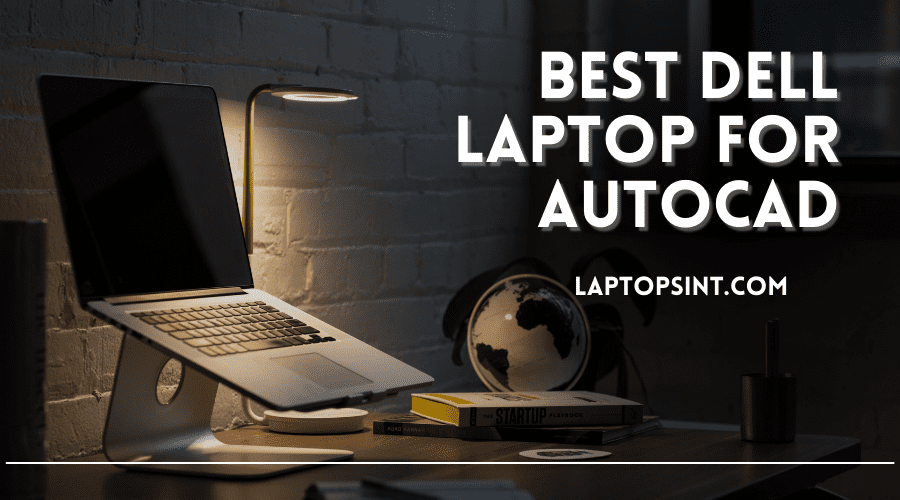 Best Dell Laptop for AutoCAD