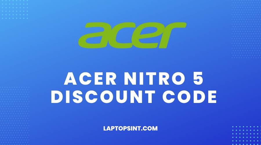 Acer Nitro 5 Discount Code