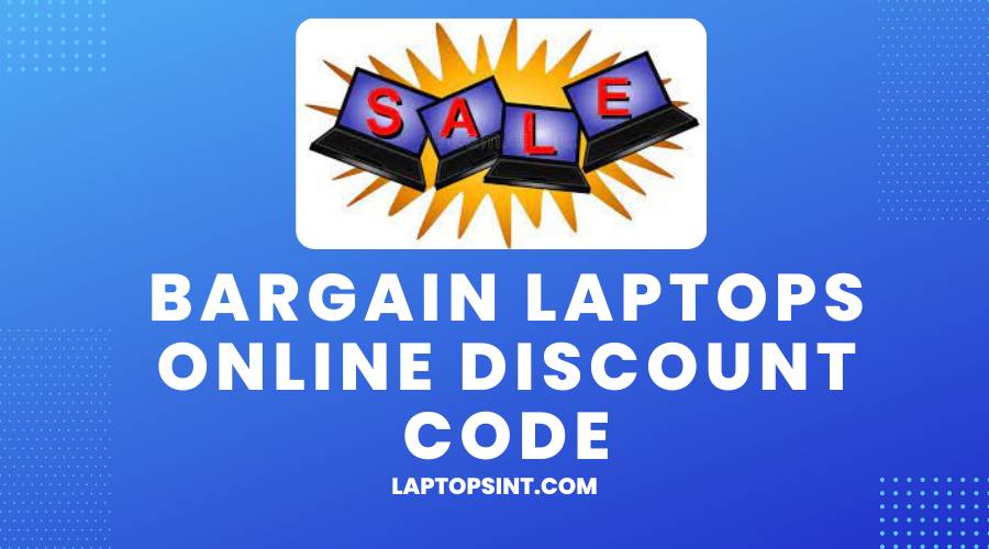 Bargain Laptops Online Discount Code